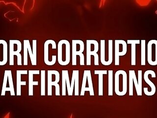 Porno Corruption Affirmations For Junkies